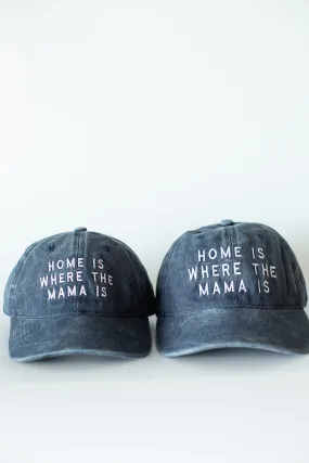 Home Is Where the Mama Is Baseball Cap Washed Blue 2 Sizes